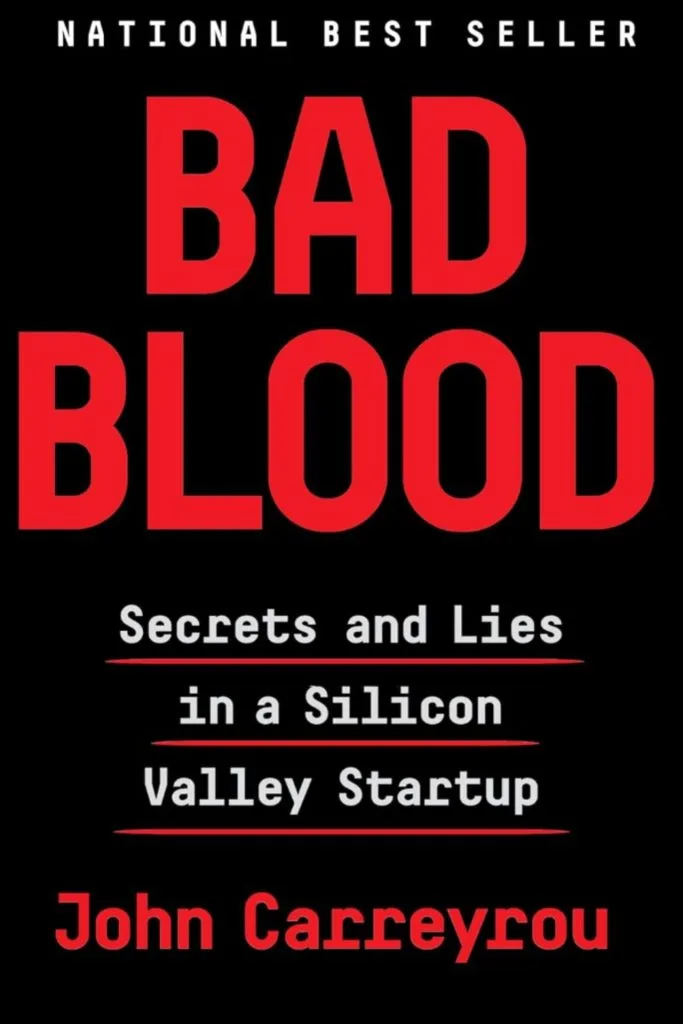 Read “Bad Blood: Secrets and Lies in a Silicon Valley Startup”