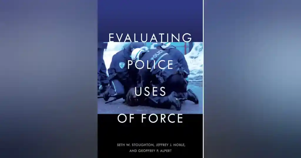 Read "Evaluating Police Uses of Force"