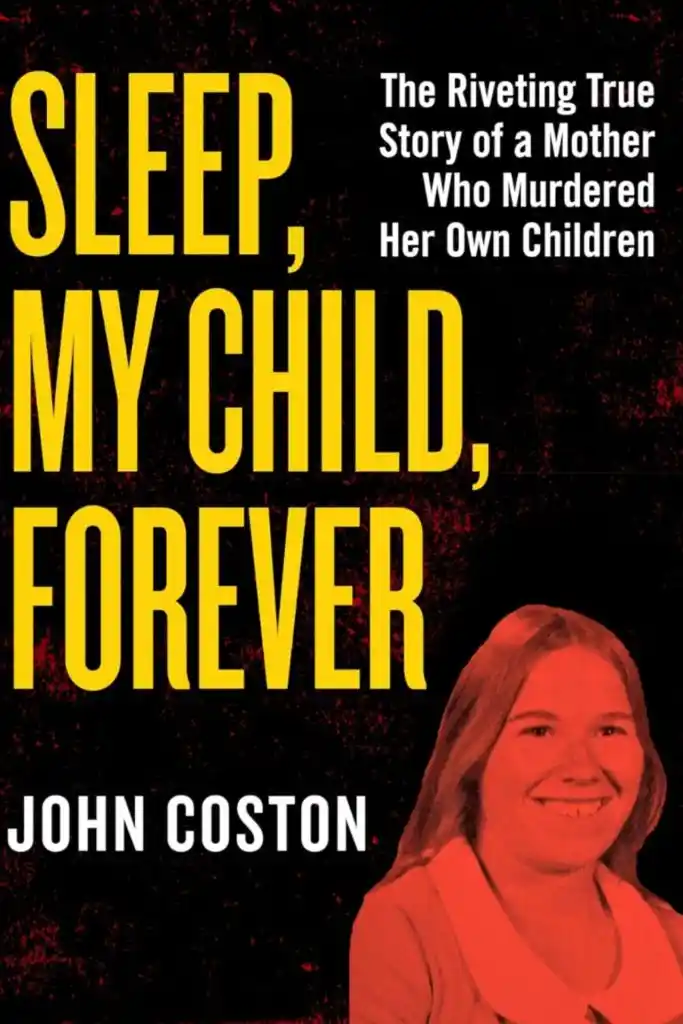 Book "Sleep, My Child, Forever: The Riveting True Story of a Mother Who Murdered Her Own Children "