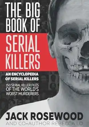 Read "The Big Book of Serial Killers (An Encyclopedia of Serial Killers)"