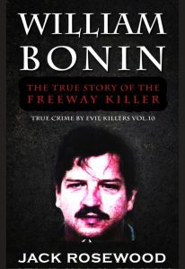 Read " William Bonin: The True Story of The Freeway Killer: Historical Serial Killers and Murderers"