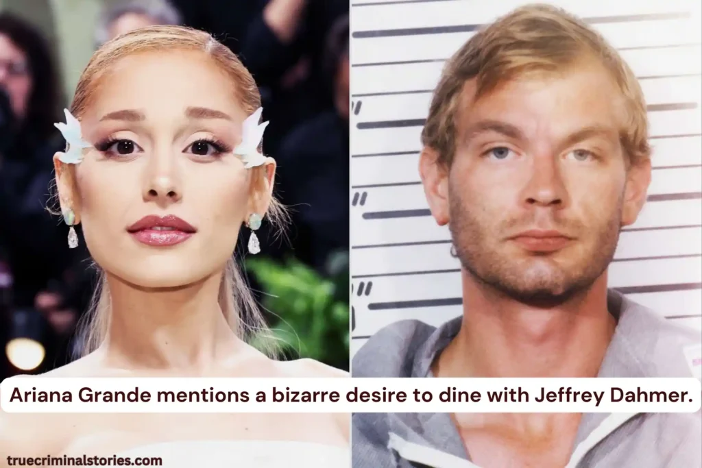 Ariana Grande quips about dining with Jeffrey Dahmer.