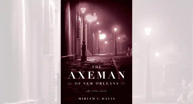 "The Axeman of New Orleans: The True Story