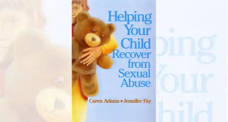 Read "Helping Your Child Recover from Sexual Abuse"