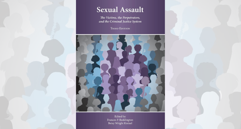 Sexual Assault: The Victims, the Perpetrators, and the Criminal Justice System